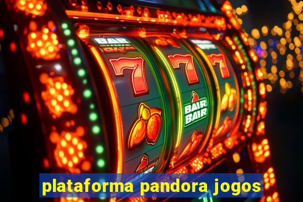 plataforma pandora jogos